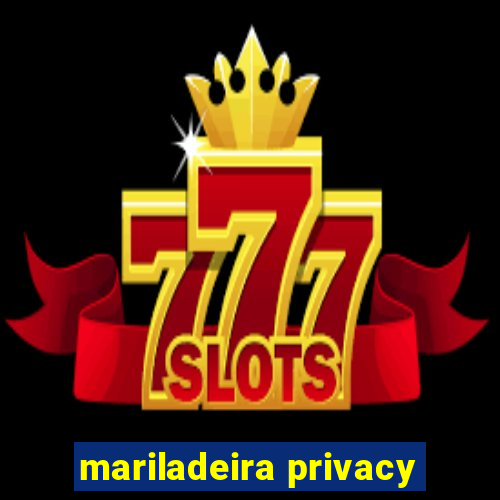 mariladeira privacy